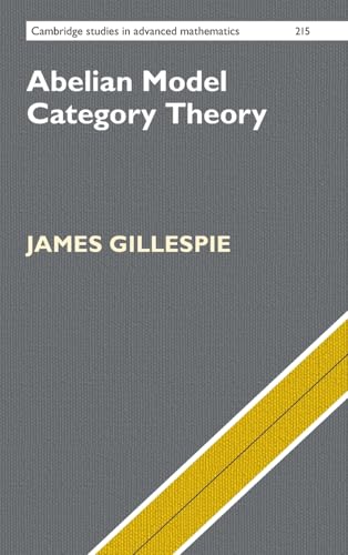 Abelian Model Category Theory: 215 (Cambridge Studies in Advanced Mathematics) view 2