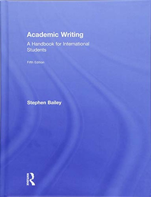 Academic Writing: A Handbook for International Students by Stephen Bailey view 2