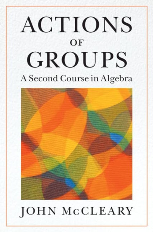 Buy Actions of Groups: A Second Course in Algebra by John McClea — BookShops.in