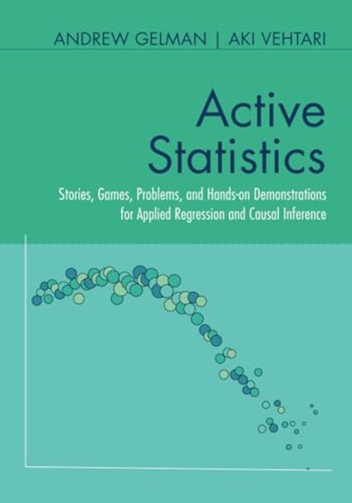 Active Statistics: Stories, Games, Problems, and Hands-on Demonstrations for Applied Regression and Causal Inference view 2
