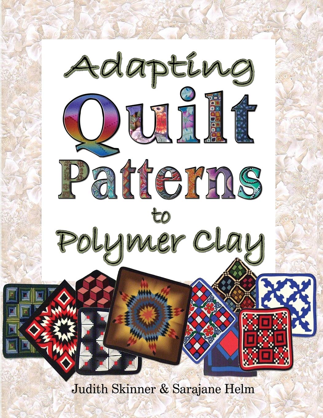 Buy Adapting Quilt Patterns to Polymer Clay by Judith Skinner — BookShops.in
