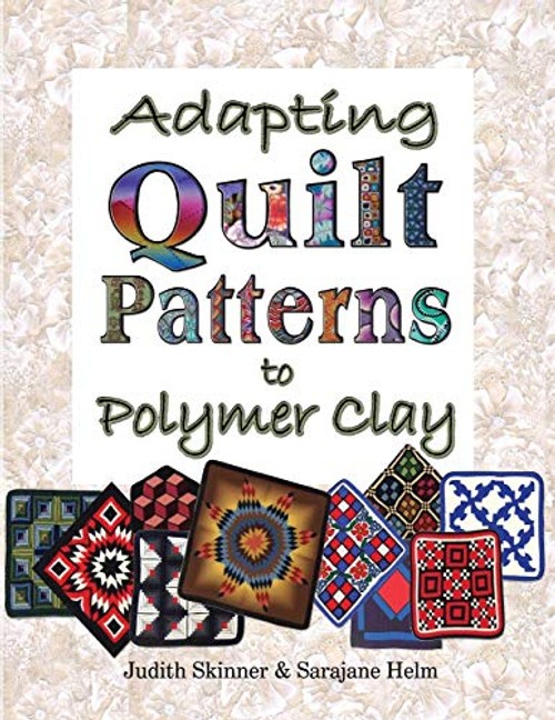 Adapting Quilt Patterns to Polymer Clay - Judith Skinner view 2