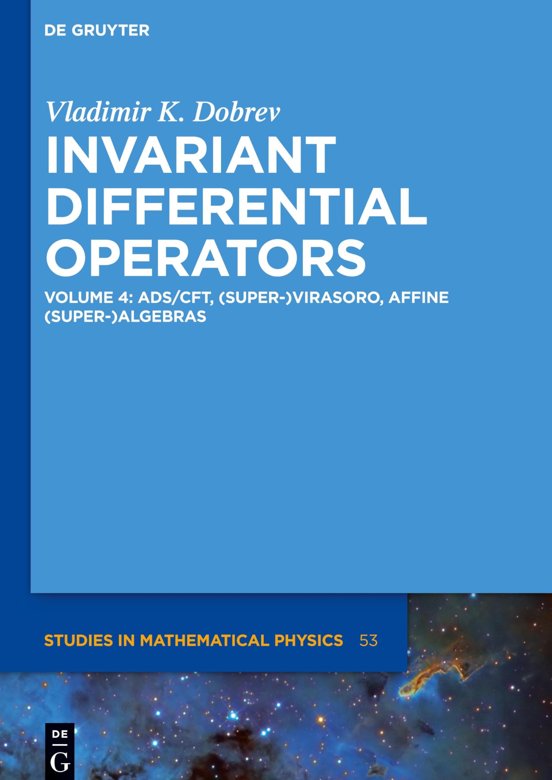 Buy Invariant Differential Operators: Ads/cft, (Super-)virasoro, Affine (Super-)algebras (4) (De Gruyter Studies in Mathematical Physics, 53) — BookShops.in