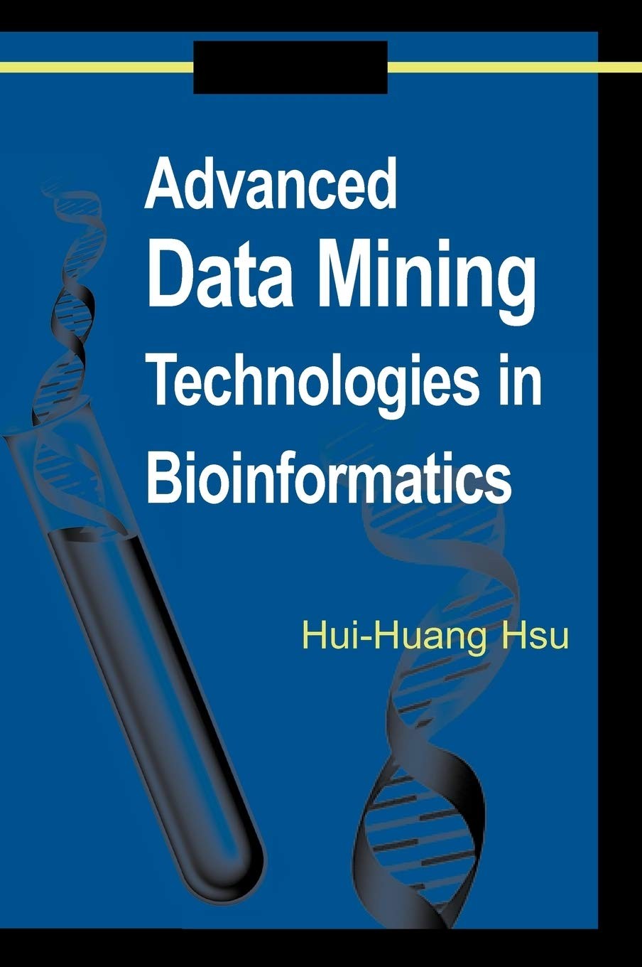 Buy Advanced Data Mining Technologies in Bioinformatics (English, Hui-Huang Hsu) — BookShops.in