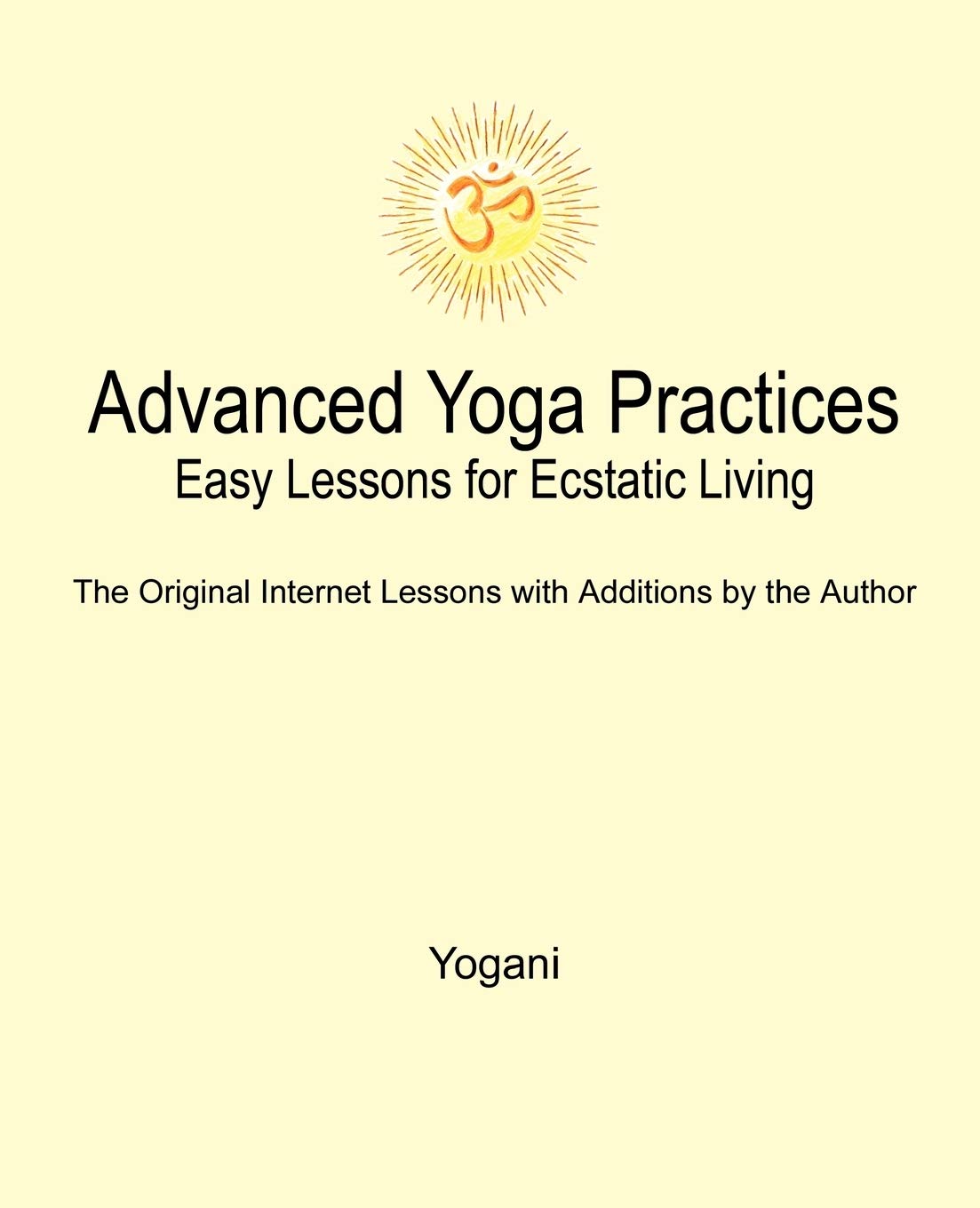 Buy Advanced Yoga Practices: Easy Lessons for Ecstatic Living — BookShops.in