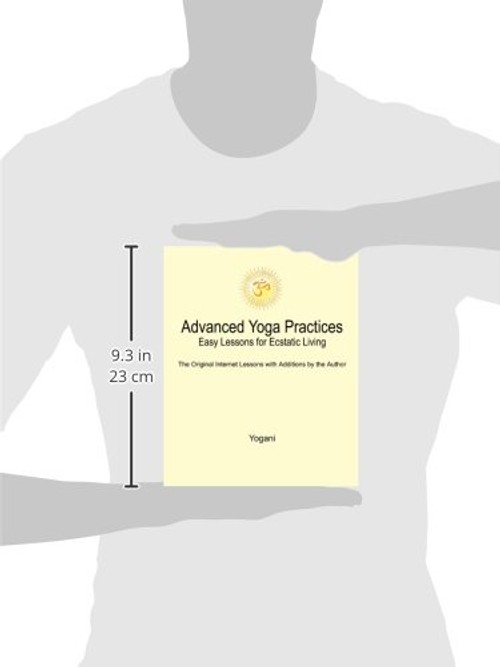 Advanced Yoga Practices: Easy Lessons for Ecstatic Living by Yogani view 4
