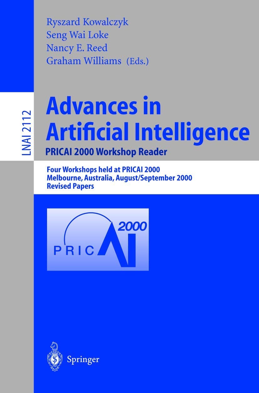 Buy Advances in Artificial Intelligence. Pricai 2000 Workshop Reader (English, Ryszard Kowalczyk | Seng W. Loke | Nancy E. Reed) — BookShops.in
