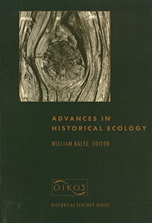 Advances in Historical Ecology by William Balée – Ecology and Anthropology Book view 2
