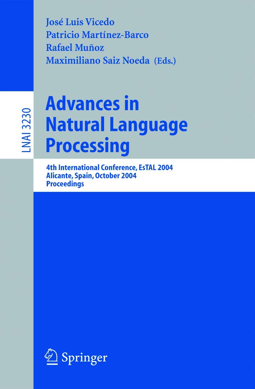 Buy Advances In Natural Language Processing: 4th International Conference, Estal 2004, Alicante, Spain, October 20-22, 2004. Proceedings: 3230 (Lecture Notes in Computer Science) — BookShops.in
