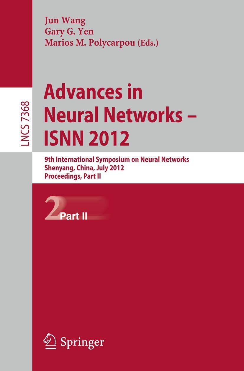 Buy Advances in Neural Networks - Isnn 2012 (English, Jun Wang | Gary G. Yen | Marios M. Polycarpou) — BookShops.in