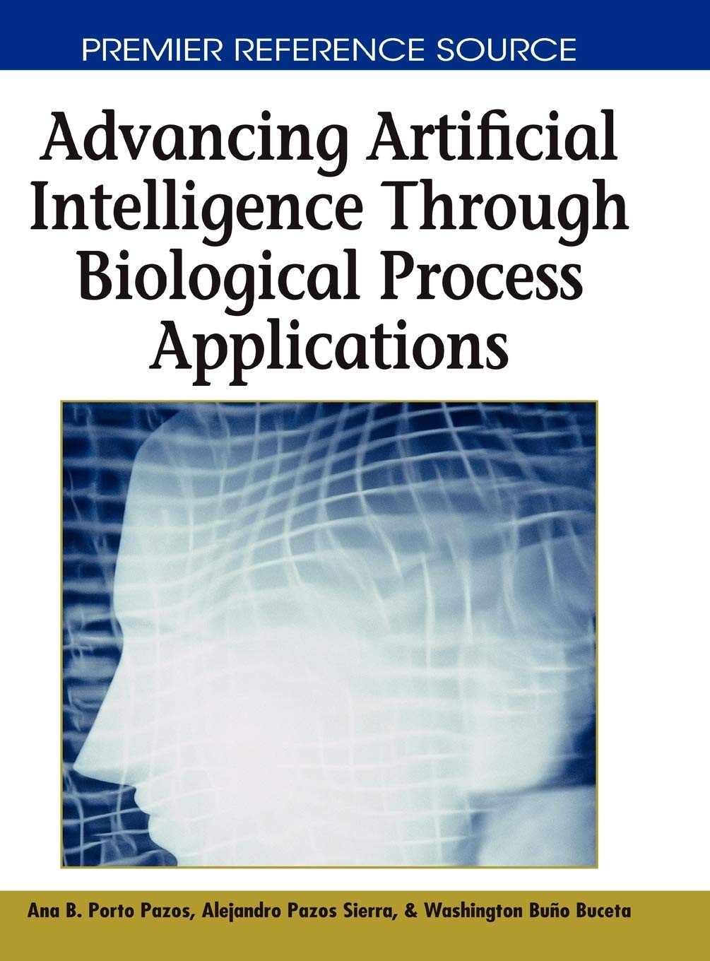 Buy Advancing Artificial Intelligence through Biological Process Applications (English, Ana B. Porto Pazos | Alejandro Pazos Sierra | Washington Buño Buceta) — BookShops.in
