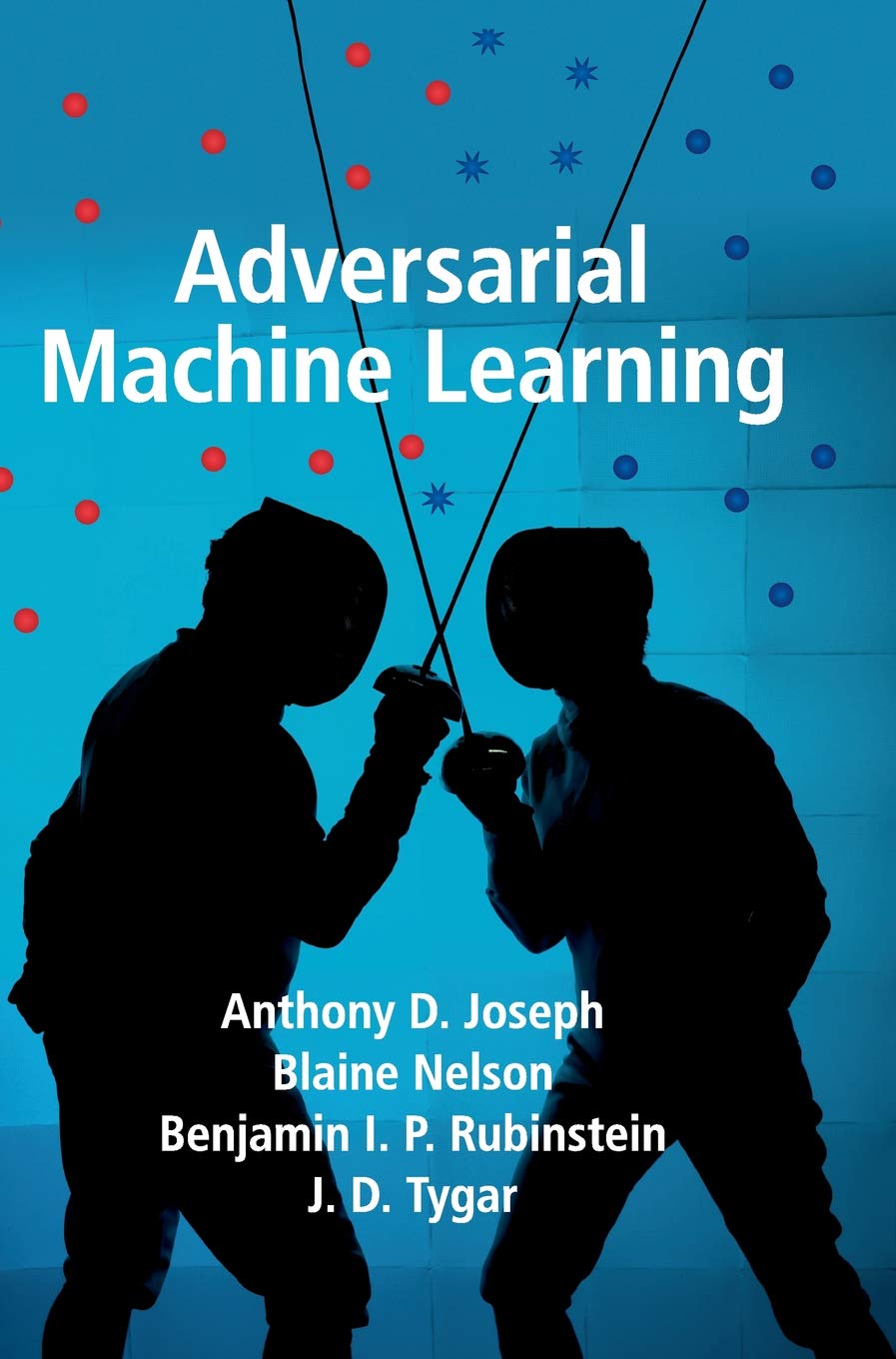 Buy Adversarial Machine Learning by Anthony D. Joseph — BookShops.in