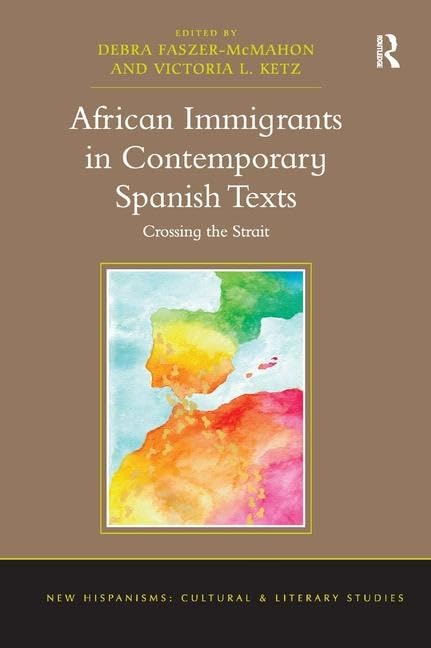 Buy African Immigrants in Contemporary Spanish Texts (English, Debra Faszer-Mcmahon | Victoria L. Ketz) — BookShops.in