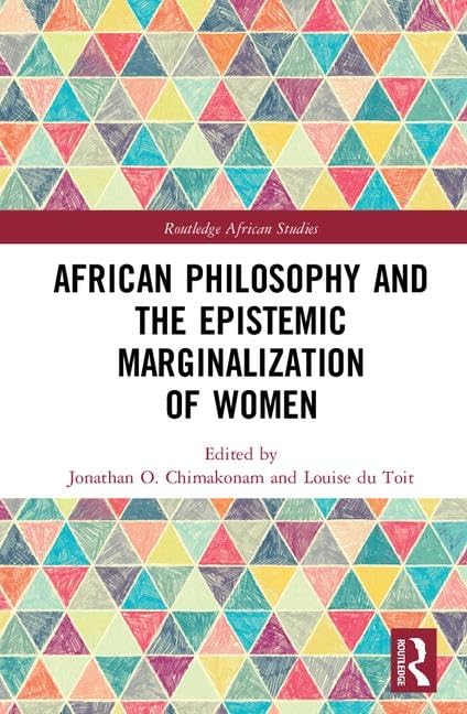 Buy African Philosophy and the Epistemic Marginalization of Women (Routledge African Studies) — BookShops.in