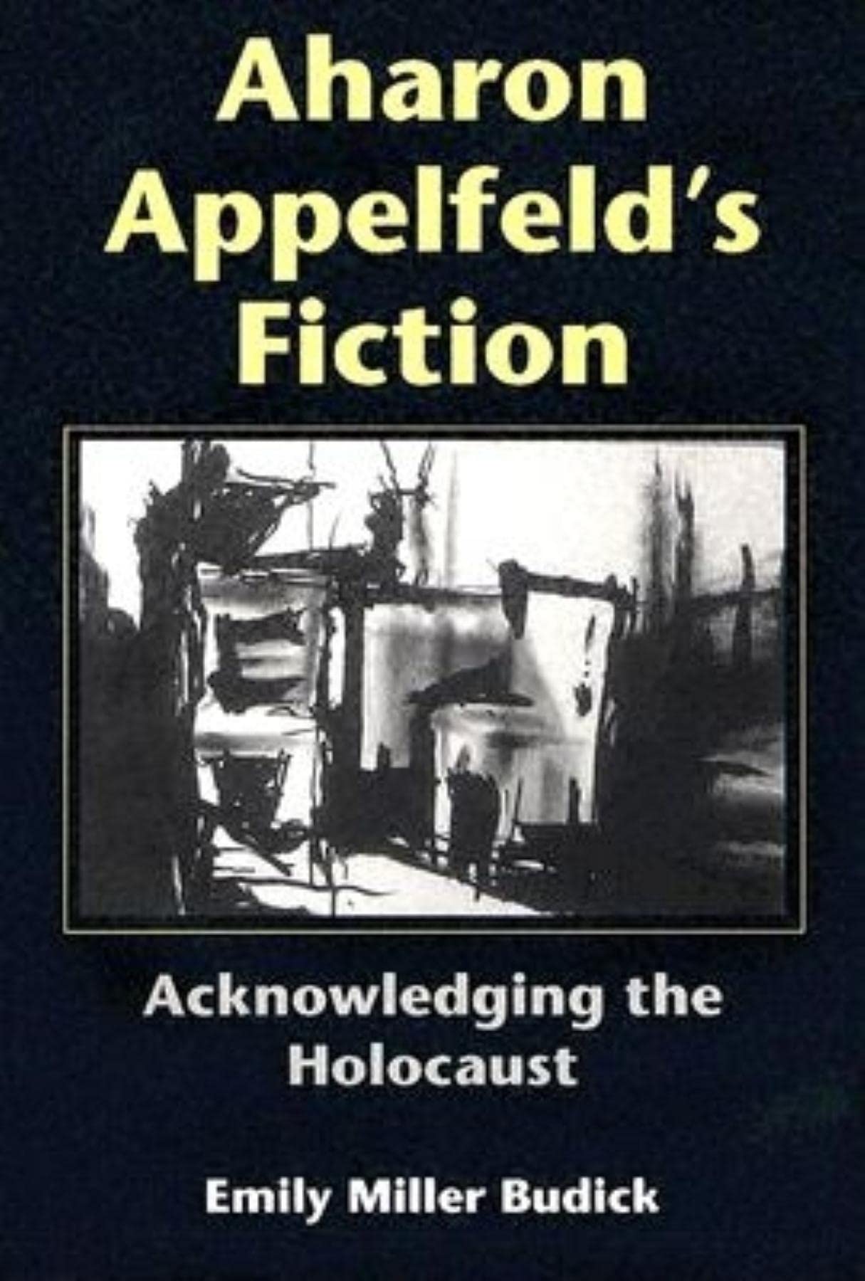 Buy Aharon Appelfeld's Fiction by Emily Miller Budick — BookShops.in