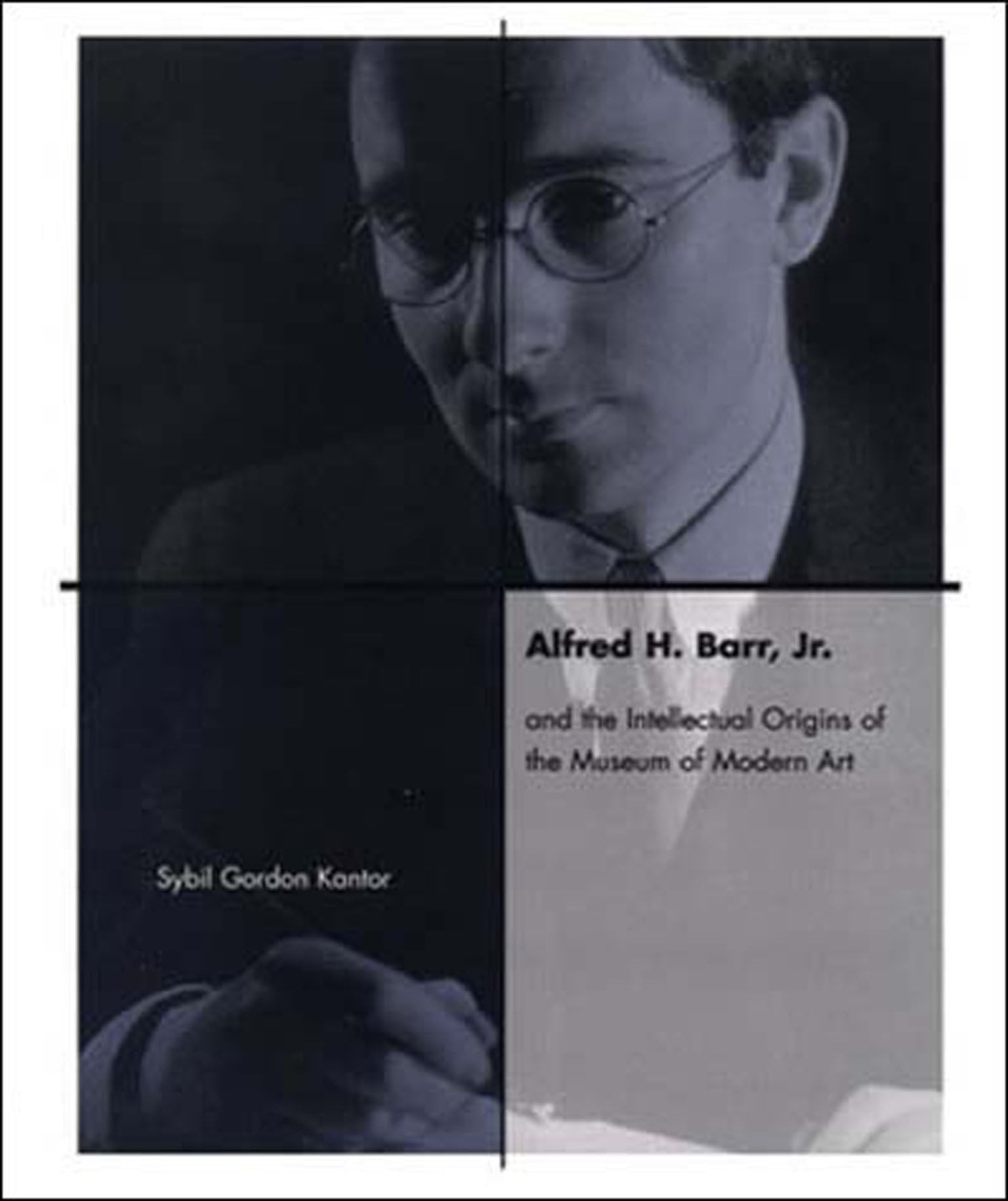 Buy Alfred H. Barr, Jr. and the Intellectual Origins of the Museum of Modern Art (English, Sybil Kantor) — BookShops.in