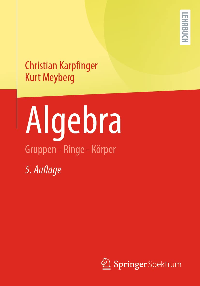 Buy Algebra: Gruppen - Ringe - Körper by Christian Karpfinger — BookShops.in