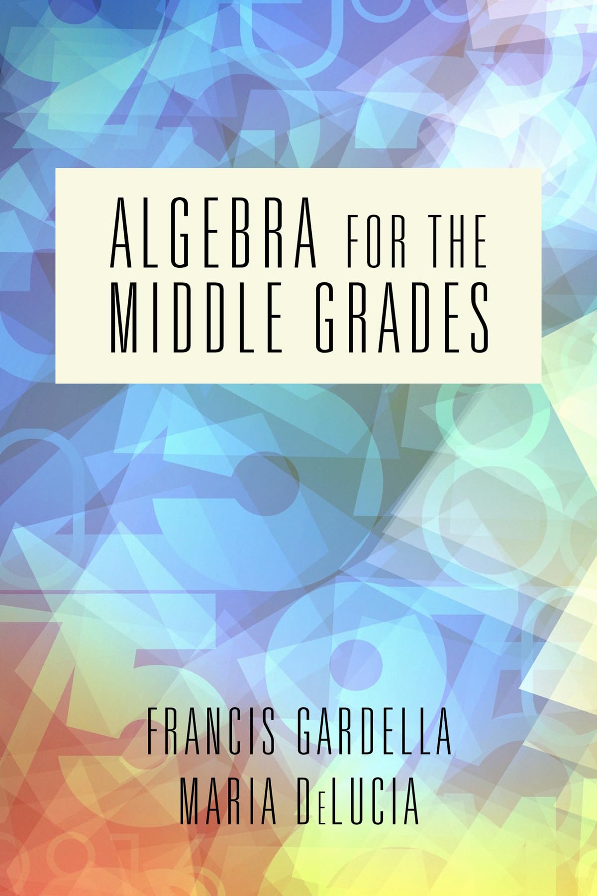 Buy Algebra for the Middle Grades by Francis Gardella — BookShops.in