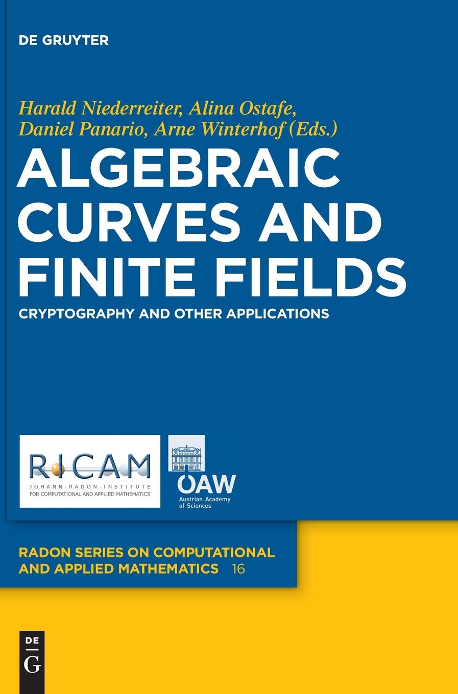 Buy Algebraic Curves and Finite Fields: Cryptography and Other Applications: 16 (Radon Series on Computational and Applied Mathematics, 16) — BookShops.in