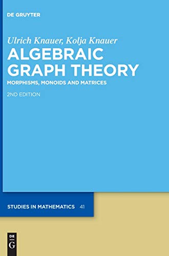 Algebraic Graph Theory: Morphisms, Monoids and Matrices: 41 (De Gruyter Studies in Mathematics, 41) view 2