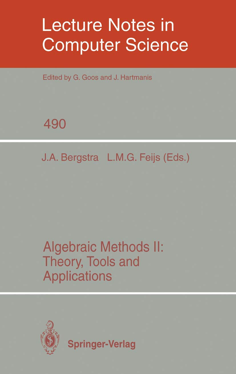 Buy Algebraic Methods II: Theory, Tools and Applications: 490 (Lecture Notes in Computer Science) — BookShops.in
