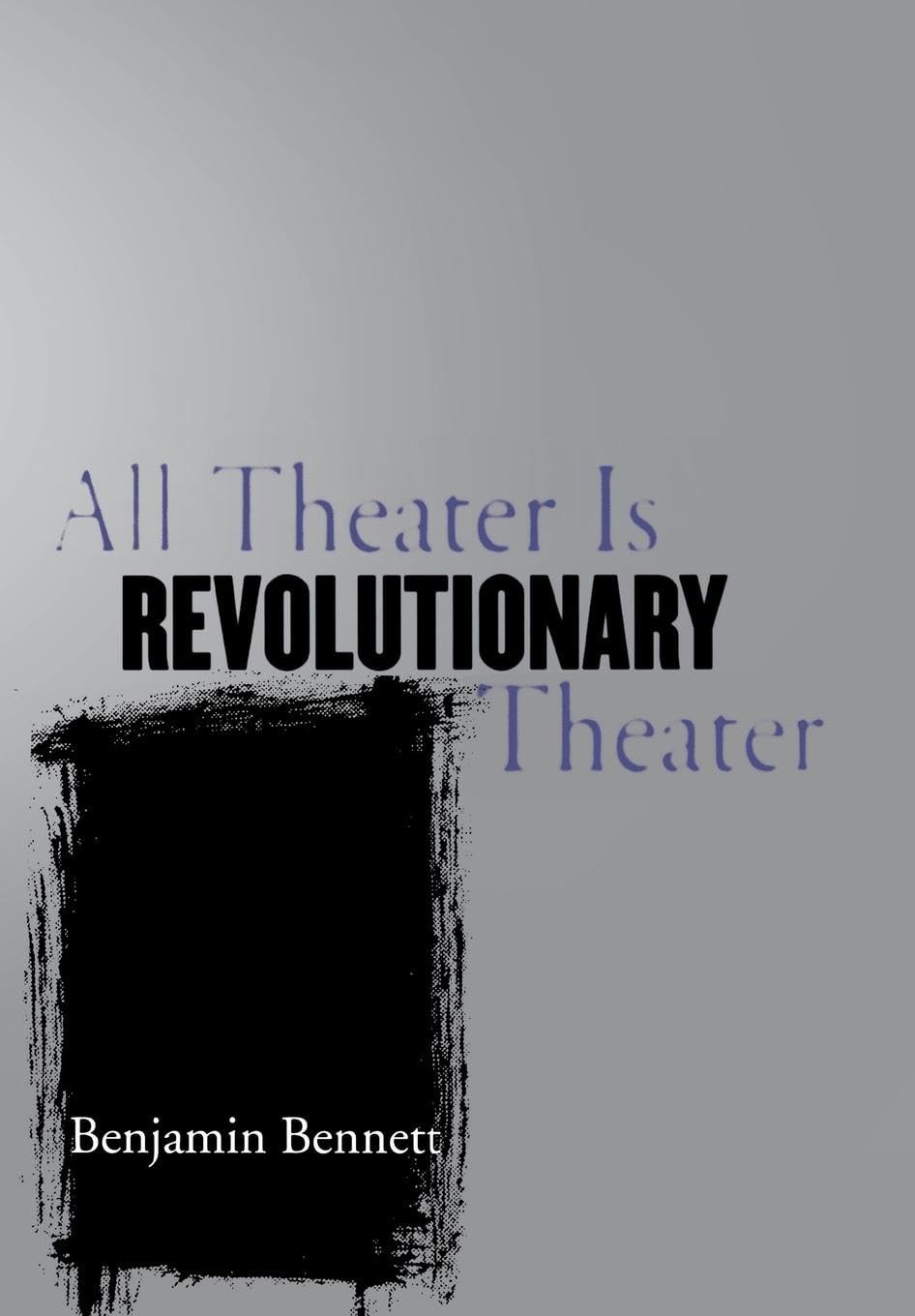 Buy All Theater Is Revolutionary Theater (English, Benjamin Bennett) — BookShops.in