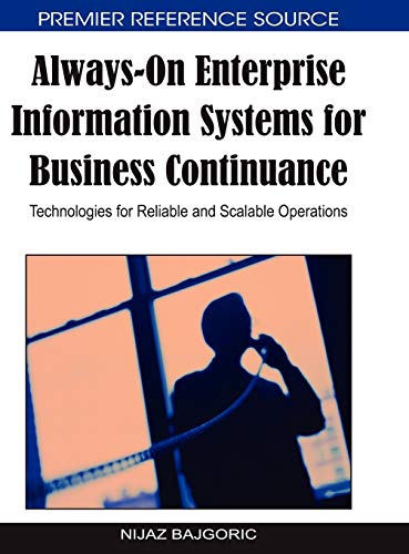 Always-on Enterprise Information Systems for Business Continuance: Technologies for Reliable and Scalable Operations (Premier Reference Source) view 2