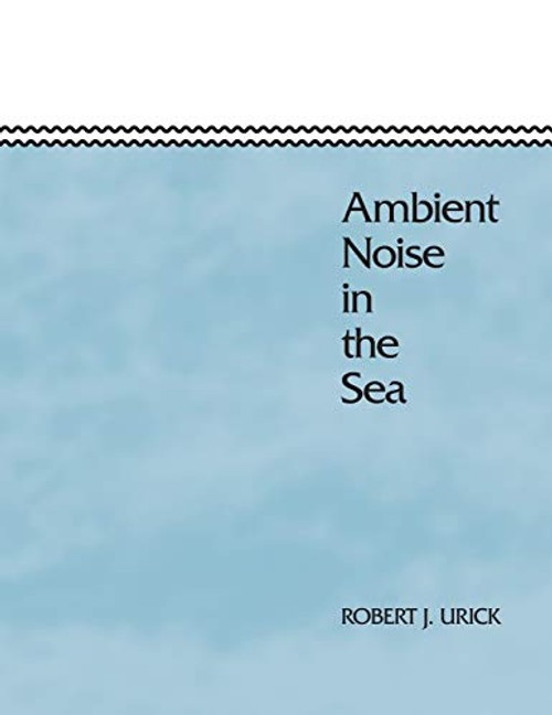 Ambient Noise in the Sea by Robert J. Urick – Ocean Acoustics Reference view 2