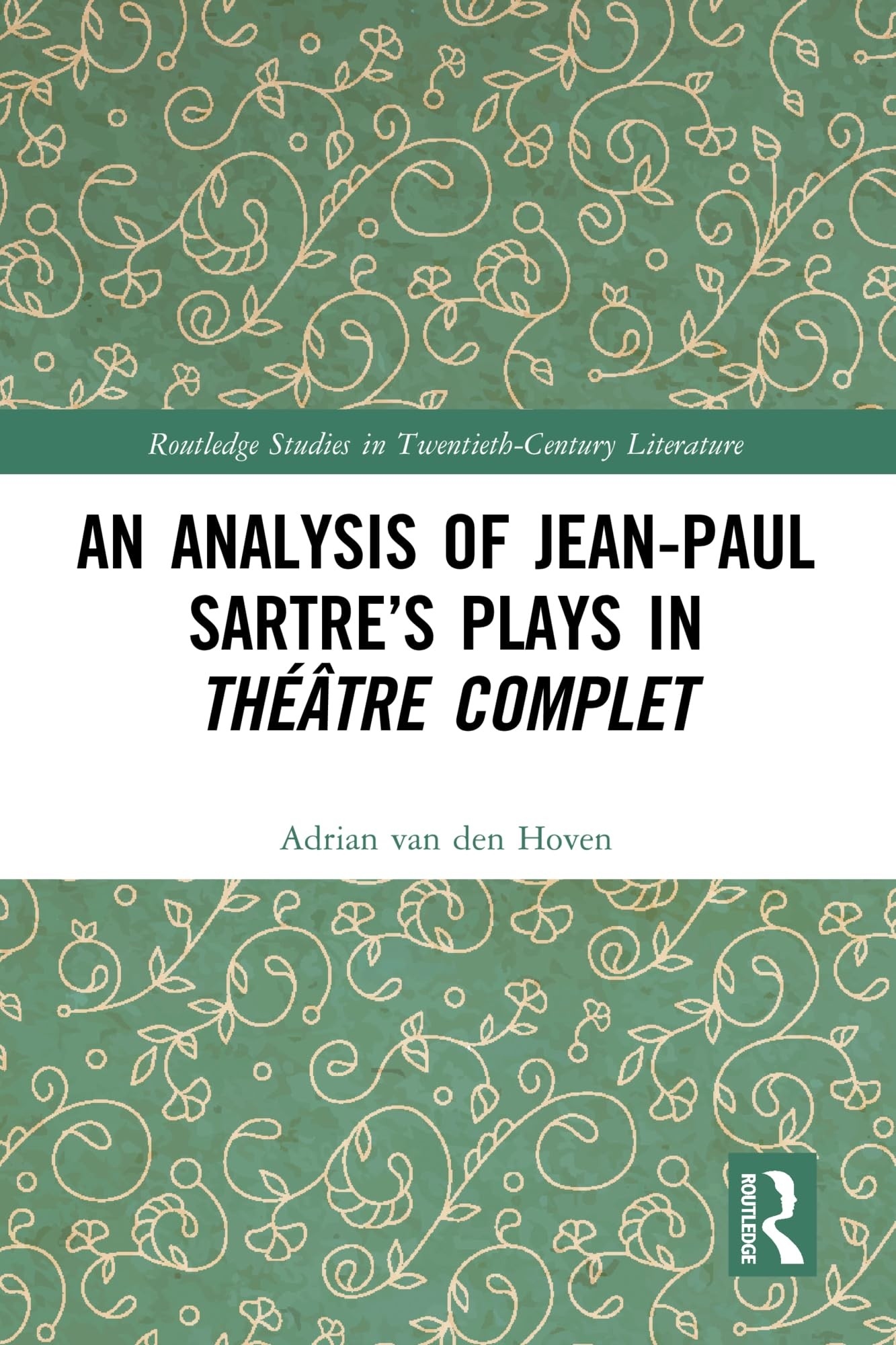 Buy An Analysis of Jean-Paul Sartre's Plays in Théâtre Complet (English, Adrian Van Den Hoven) — BookShops.in