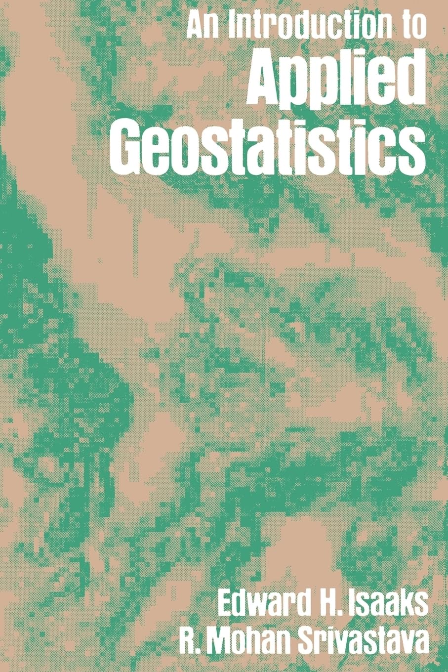 Buy An Introduction to Applied Geostatistics by Isaaks — BookShops.in