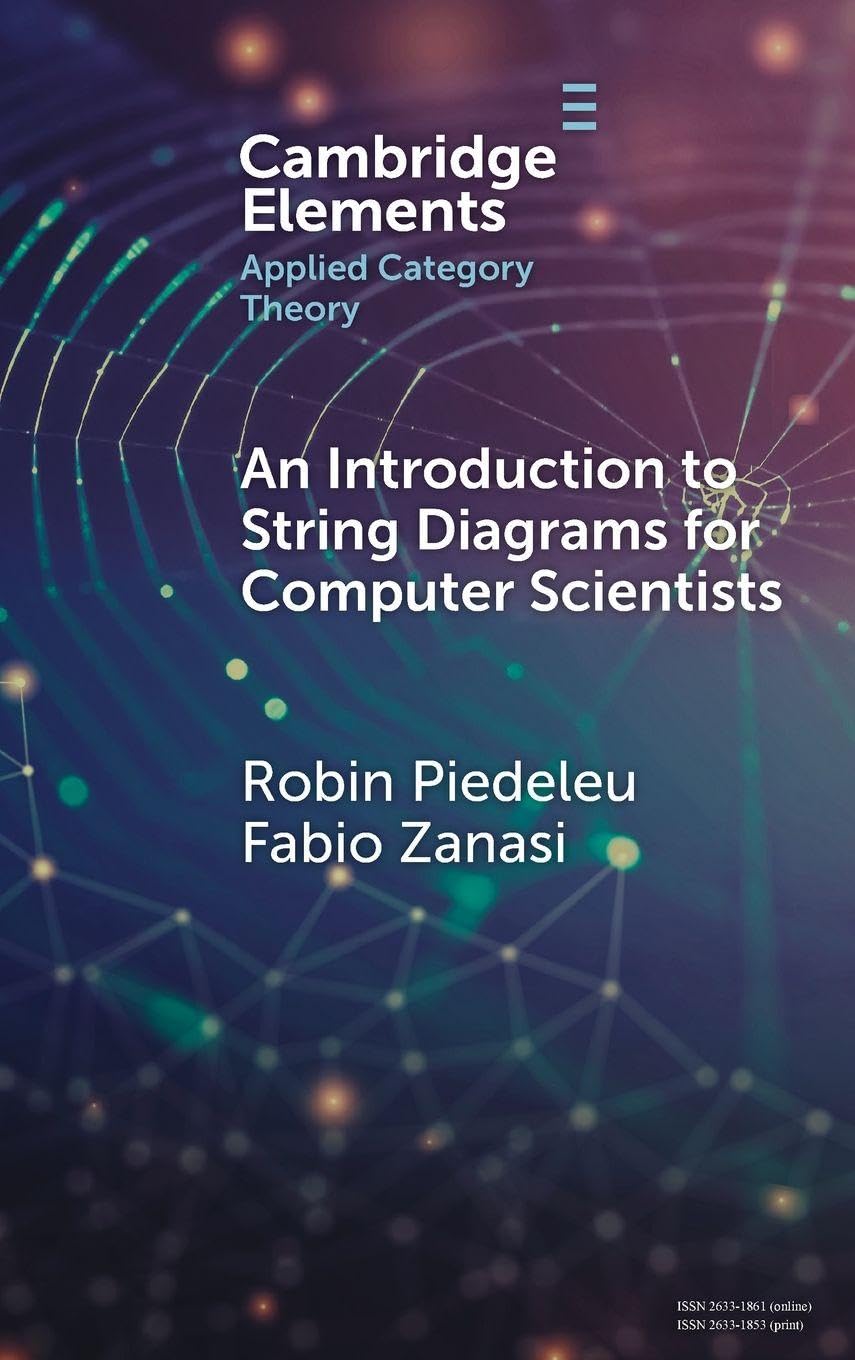 Buy An Introduction to String Diagrams for Computer Scientists (Elements in Applied Category Theory) — BookShops.in