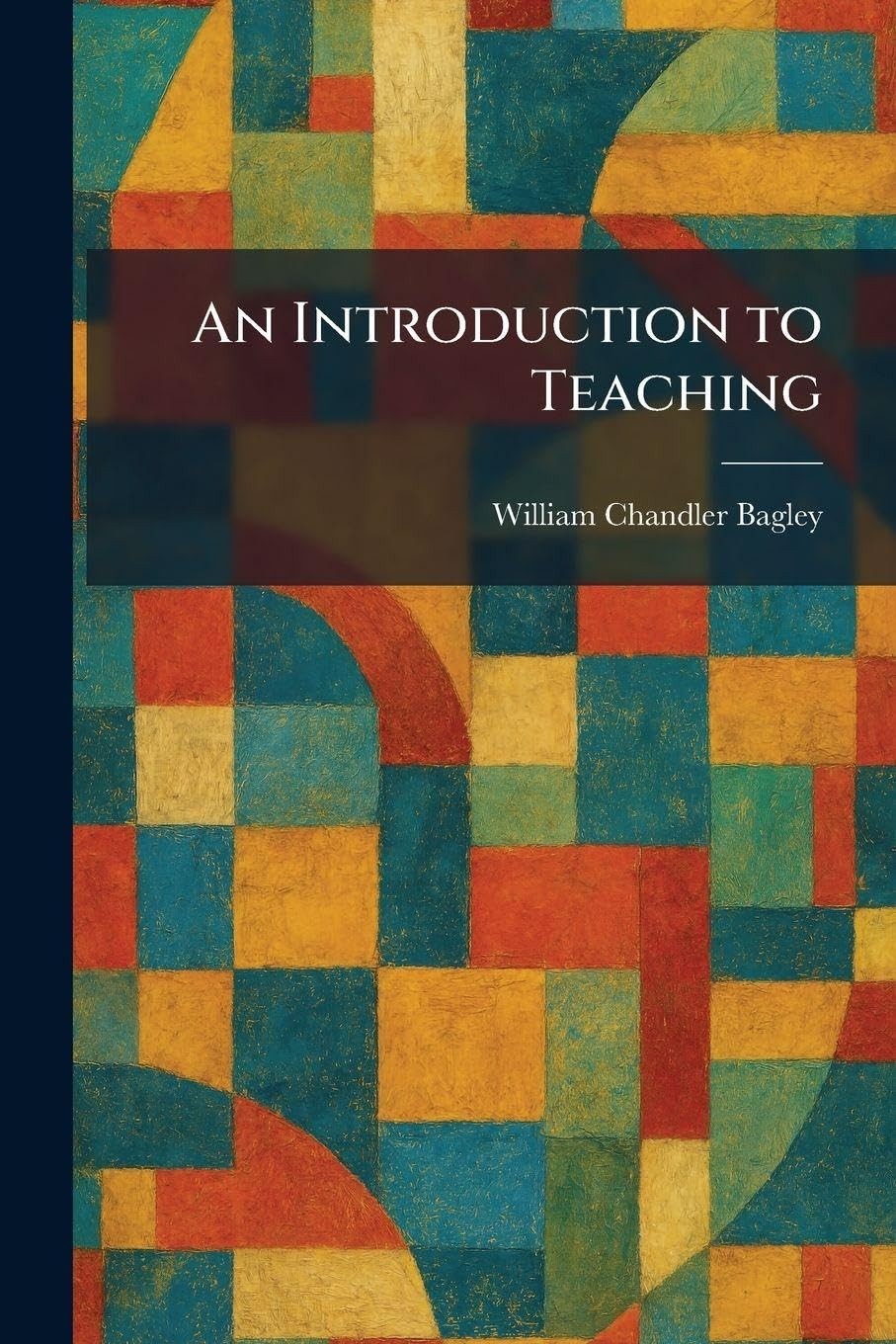 Buy An Introduction to Teaching (English, William Chandler Bagley) — BookShops.in