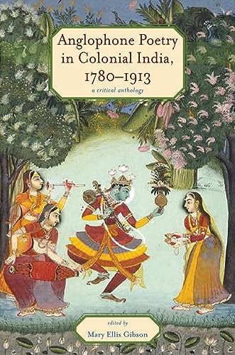 Anglophone Poetry in Colonial India, 1780-1913: A Critical Anthology (Series in Victorian Studies) view 2