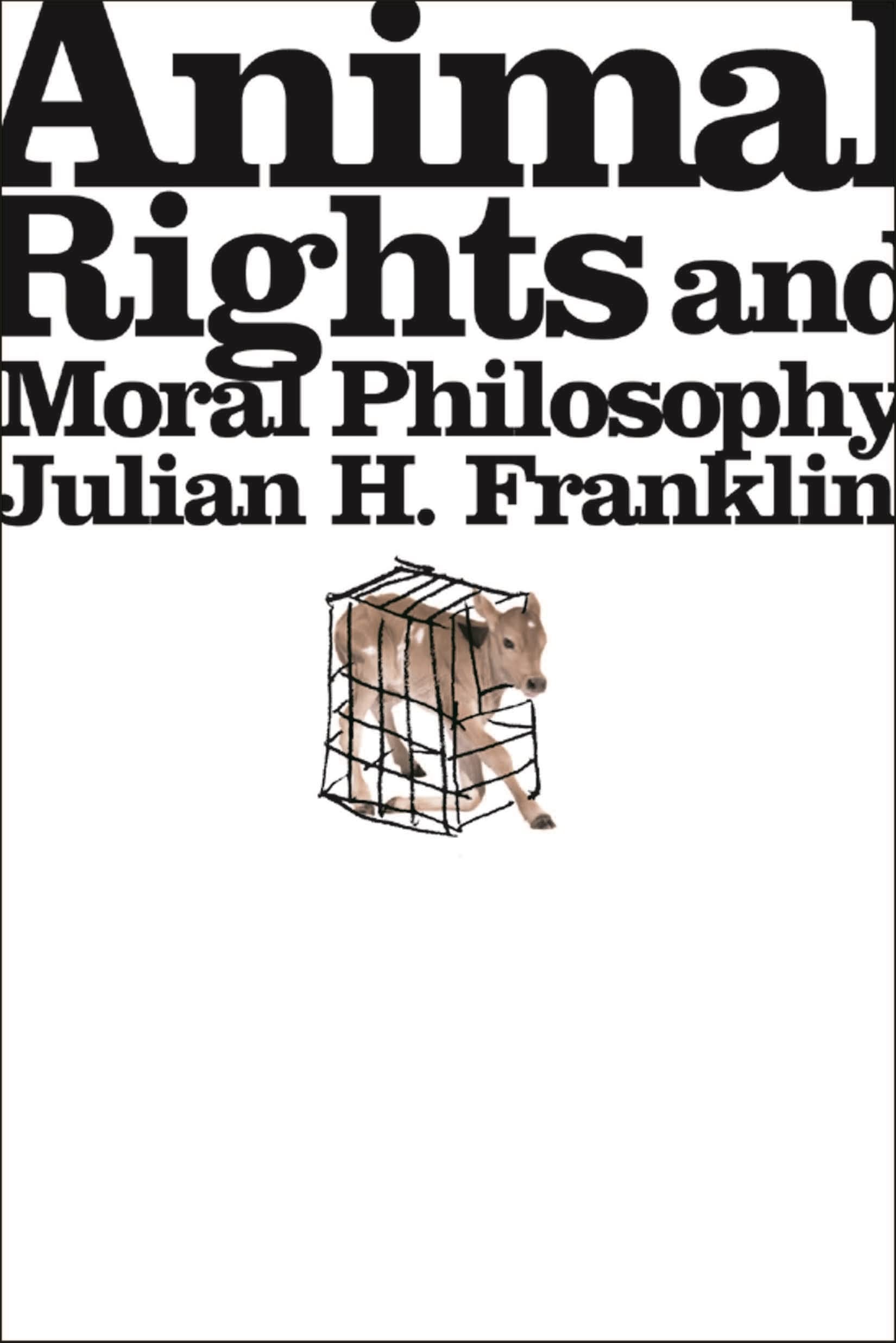 Buy Animal Rights and Moral Philosophy by Julian H. Franklin — BookShops.in