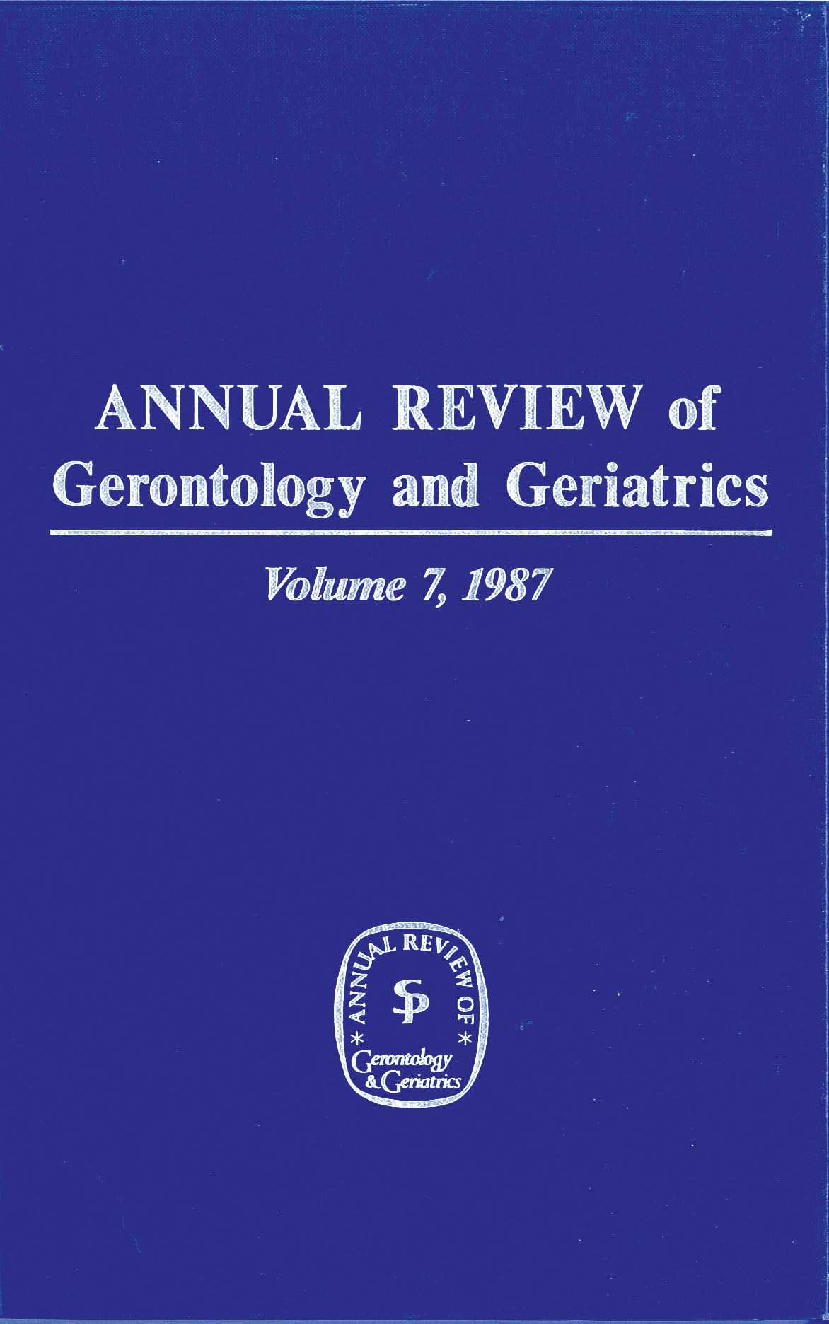 Buy Annual Review of Gerontology and Geriatrics, Volume 7, 1987 (Annual Review of Gerontology & Geriatrics) — BookShops.in