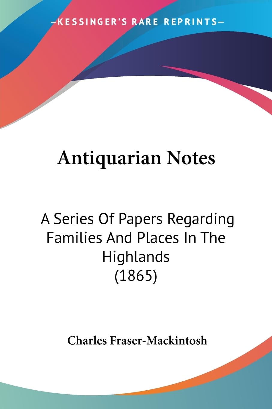 Buy Antiquarian Notes: A Series Of Papers Regarding Families And — BookShops.in