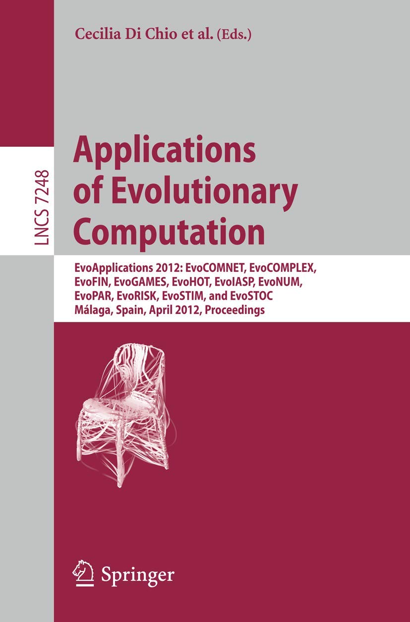 Buy Applications of Evolutionary Computation: Evoapplications 2012: Evocomnet, Evocomplex, Evofin, Evogames, Evohot, Evoiasp, Evonum, Evopar, Evorisk, ... (Lecture Notes in Computer Science, 7248) — BookShops.in