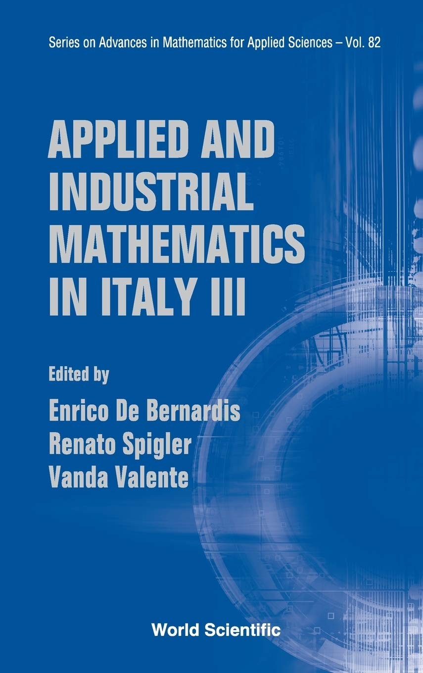 Buy Applied and Industrial Mathematics in Italy III - Proceedings of the 9th Conference Simai (English, Enrico de Bernardis | Renato Spigler | Vanda Valente) — BookShops.in