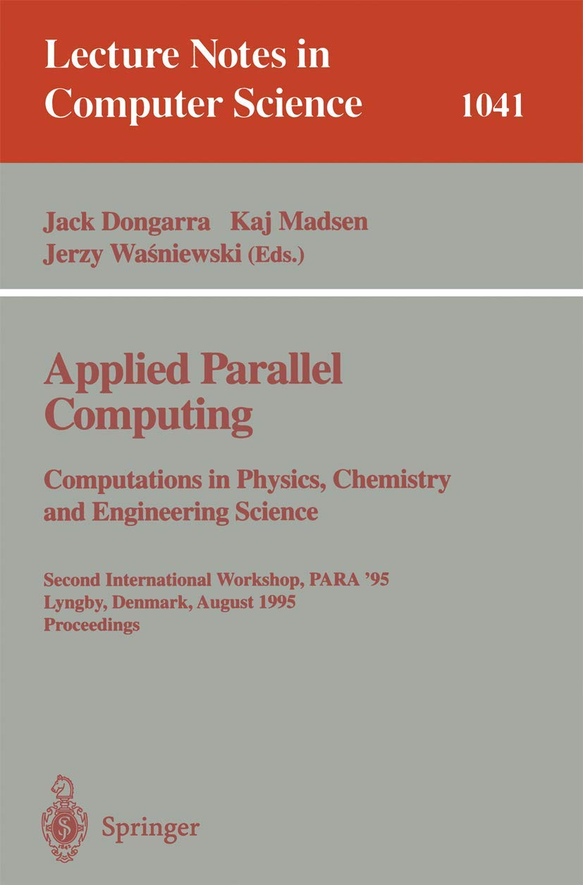 Buy Applied Parallel Computing: Computations in Physics, Chemistry and Engineering Science : Second International Workshop, Para '95 Lyngby, Denmark, ... 1041 (Lecture Notes in Computer Science) — BookShops.in