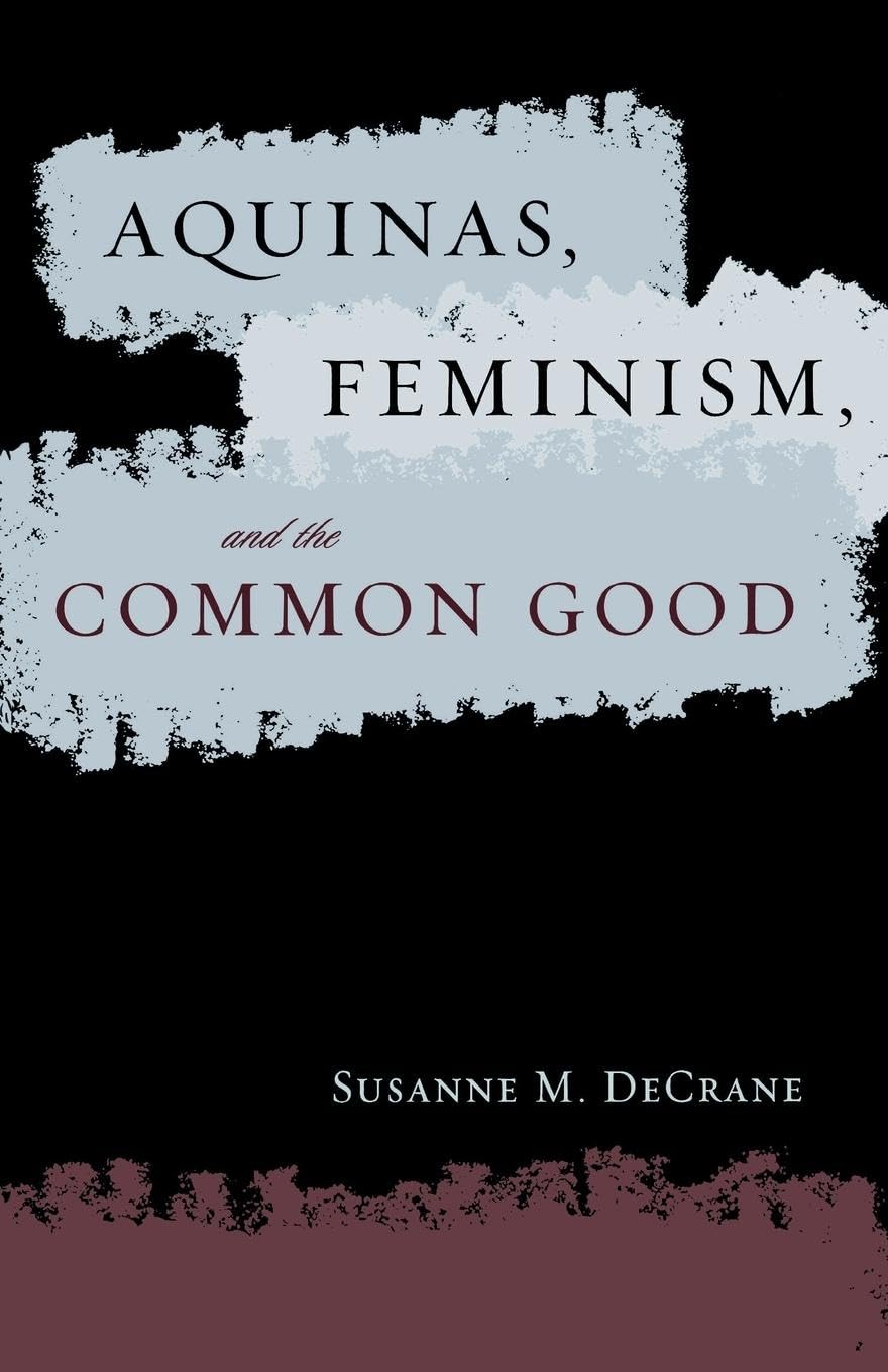 Buy Aquinas, Feminism, and the Common Good by Decrane — BookShops.in