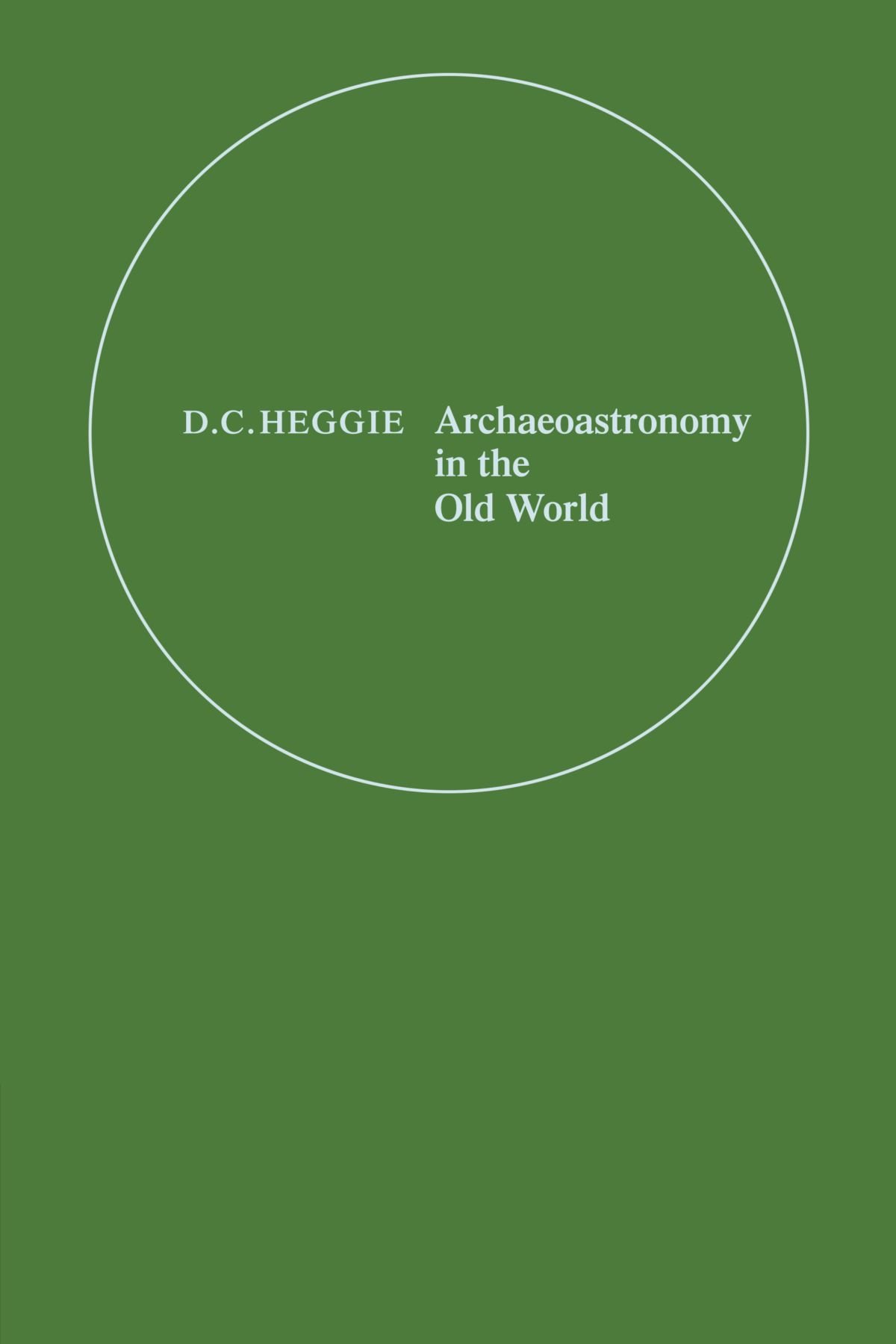 Buy Archaeoastronomy in the Old World by D. C. Heggie — BookShops.in