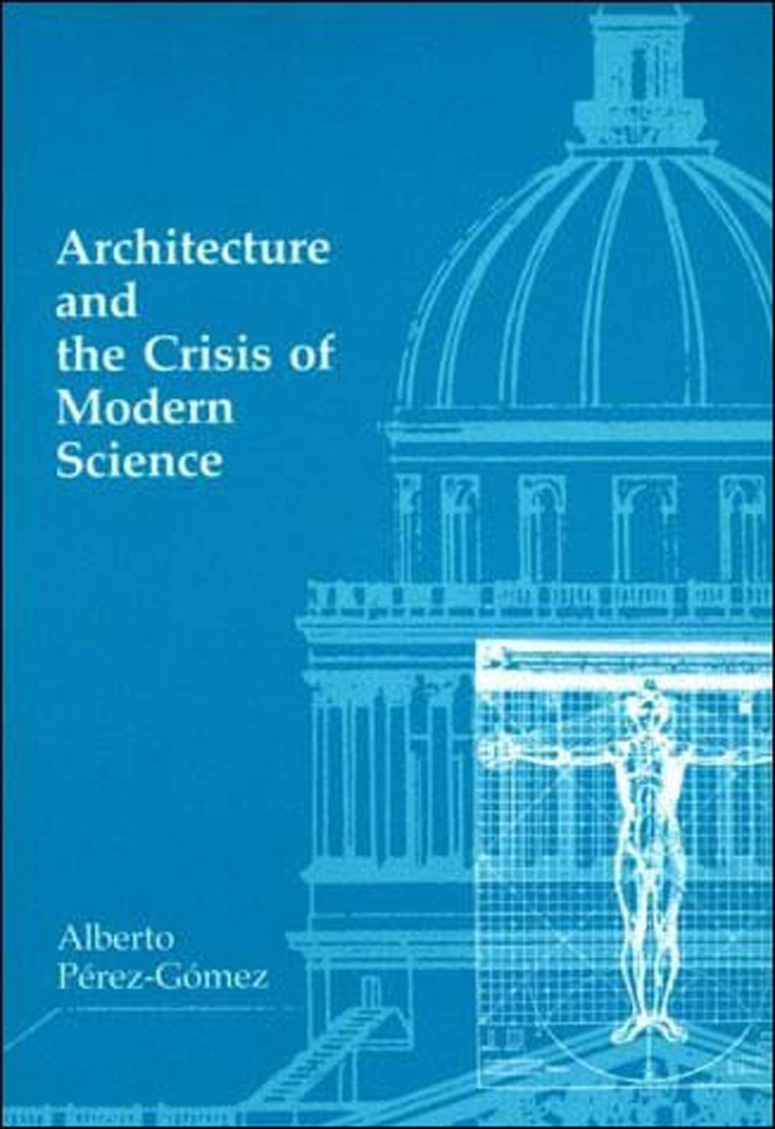 Buy Architecture and the Crisis of Modern Science (English, Alberto Perez-Gomez) — BookShops.in