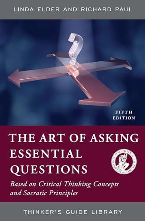 The Art of Asking Essential Questions – Linda Elder – Foundation for Critical Thinking view 2