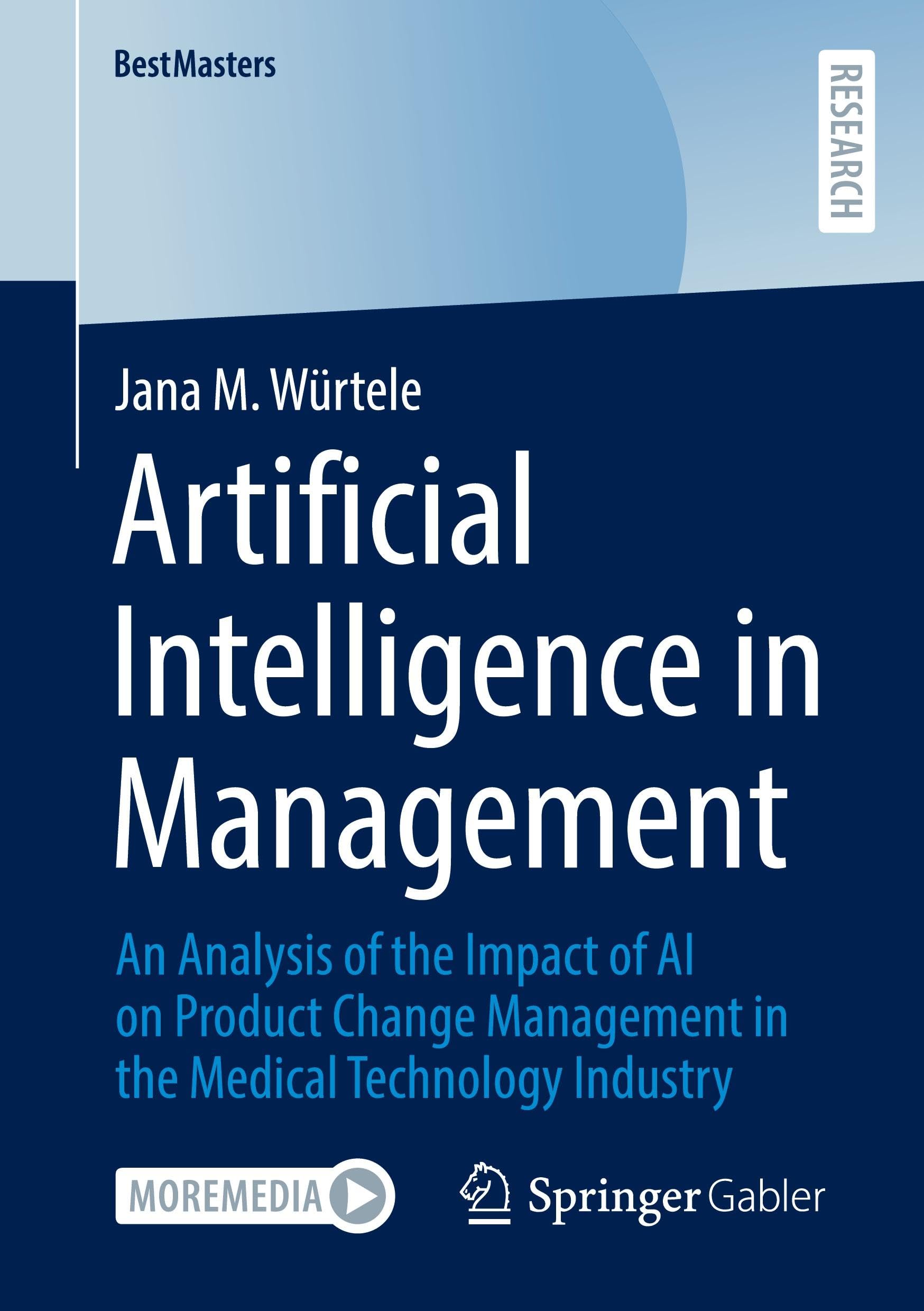 Buy Artificial Intelligence in Management: An Analysis of the Impact of AI on Product Change Management in the Medical Technology Industry (BestMasters) — BookShops.in