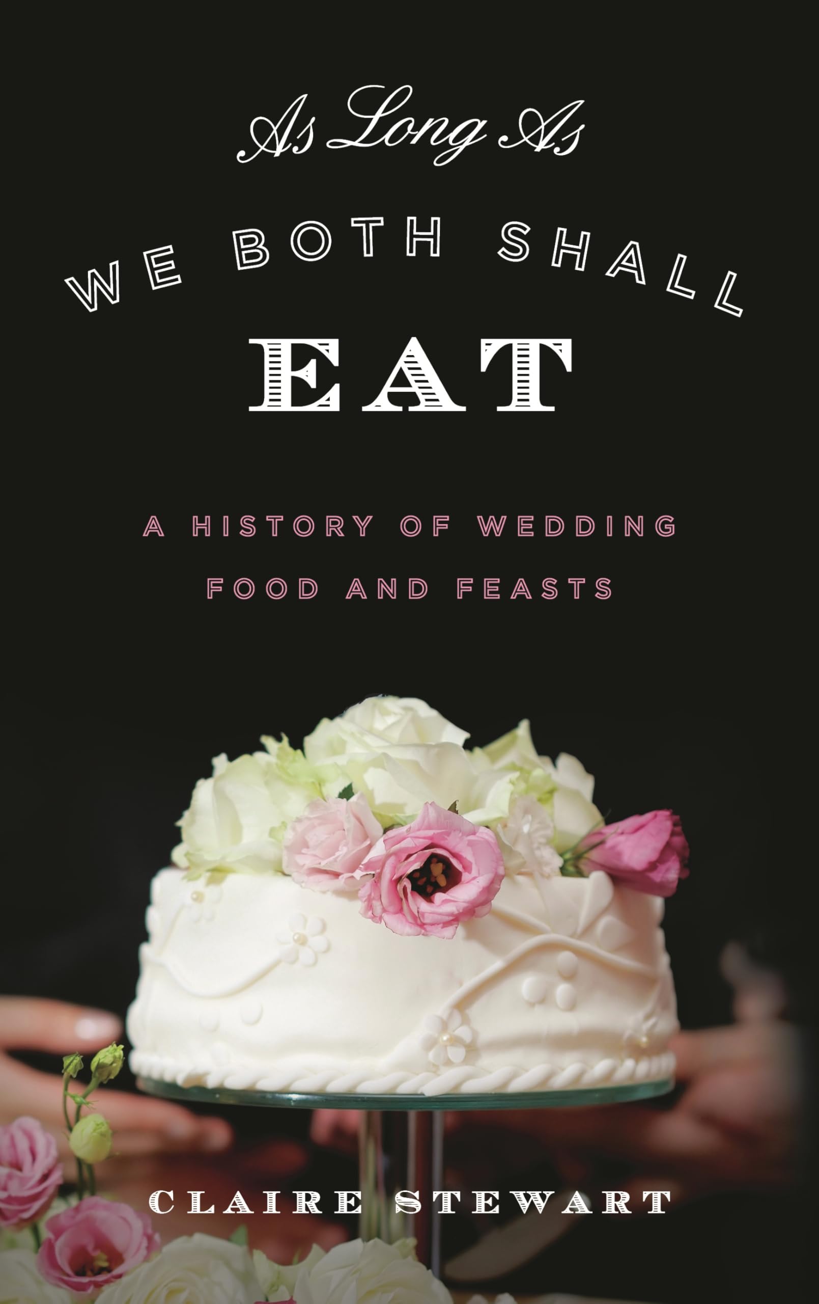 Buy As Long As We Both Shall Eat by Claire Stewart — BookShops.in