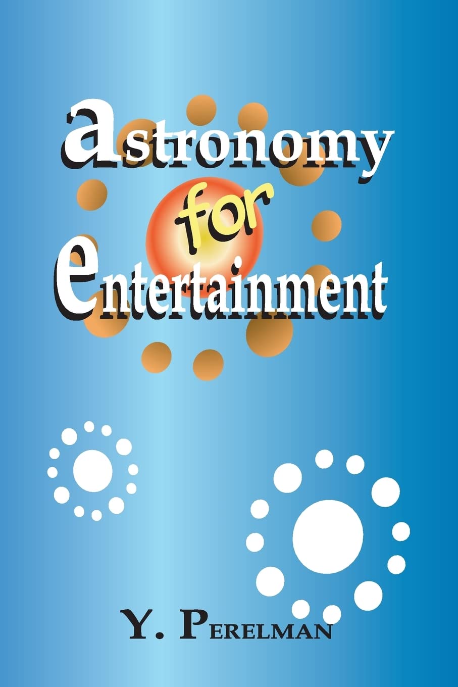 Buy Astronomy for Entertainment by Yakov Perelman — BookShops.in