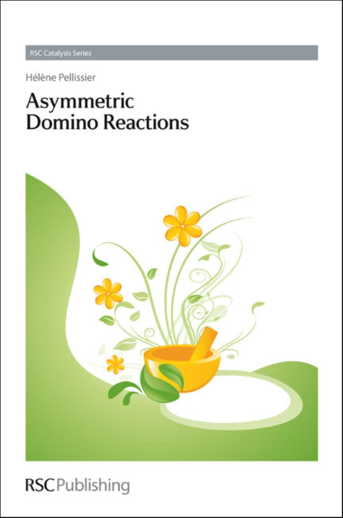 ASYMMETRIC DOMINO REACTIONS | by Hélène Pellissier | SP RSC PUBLISHING | English