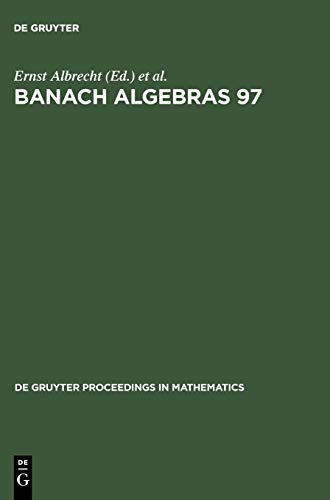 Banach Algebras 97: Proceedings of the 13th International Conference on Banach Algebras held at the Heinrich Fabri Institute of the University of ... 1997 (De Gruyter Proceedings in Mathematics) view 2