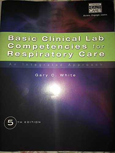 Basic Clinical Lab Competencies for Respiratory Care: An Integrated Approach – Gary White view 2