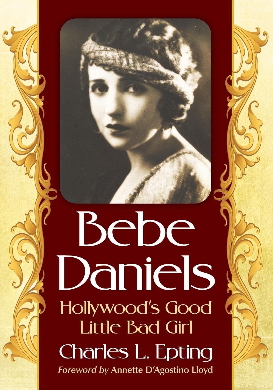 Buy Bebe Daniels: Hollywood's Good Little Bad Girl by Epting — BookShops.in